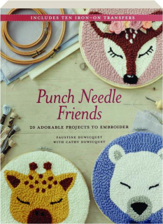 PUNCH NEEDLE FRIENDS: 20 Adorable Projects to Embroider