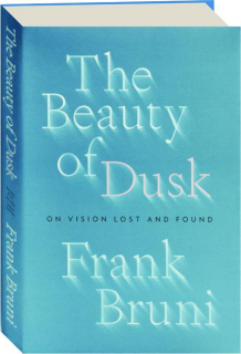 THE BEAUTY OF DUSK: On Vision Lost and Found