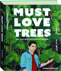 MUST LOVE TREES: An Unconventional Guide