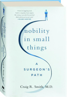 NOBILITY IN SMALL THINGS: A Surgeon's Path