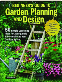 BEGINNER'S GUIDE TO GARDEN PLANNING AND DESIGN