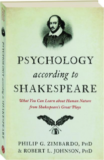 PSYCHOLOGY ACCORDING TO SHAKESPEARE: What You Can Learn About Human Nature from Shakespeare's Great Plays