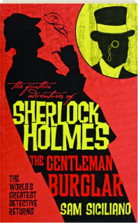 THE GENTLEMAN BURGLAR: The Further Adventures of Sherlock Holmes