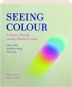 SEEING COLOUR: A Journey Through Goethe's World of Colour