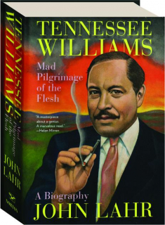 TENNESSEE WILLIAMS: Mad Pilgrimage of the Flesh