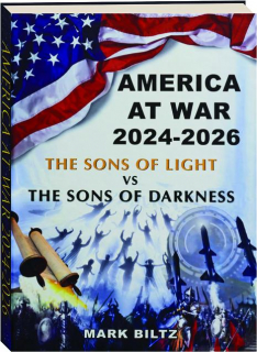 AMERICA AT WAR 2024-2026: The Sons of Light vs the Sons of Darkness