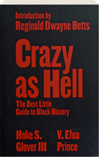 CRAZY AS HELL: The Best Little Guide to Black History