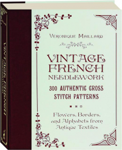 VINTAGE FRENCH NEEDLEWORK: 300 Authentic Cross Stitch Patterns