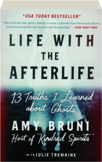 LIFE WITH THE AFTERLIFE: 13 Truths I Learned About Ghosts