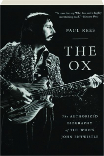 THE OX: The Authorized Biography of The Who's John Entwistle