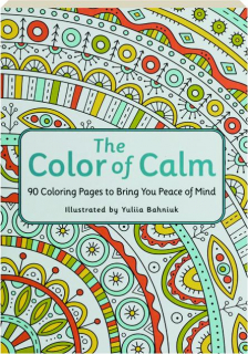 THE COLOR OF CALM: 90 Coloring Pages to Bring You Peace of Mind