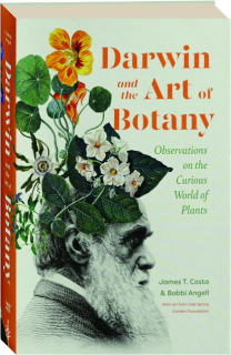 DARWIN AND THE ART OF BOTANY: Observations on the Curious World of Plants