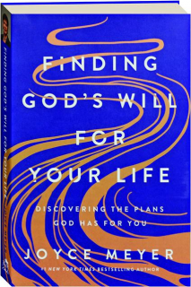 FINDING GOD'S WILL FOR YOUR LIFE: Discovering the Plans God Has for You