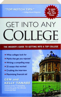 GET INTO ANY COLLEGE, 14TH EDITION: The Insider's Guide to Getting into a Top College