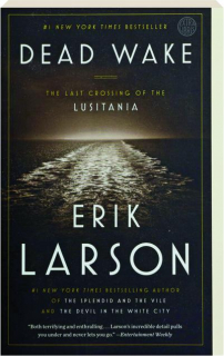 DEAD WAKE: The Last Crossing of the <I>Lusitania</I>