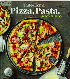 <I>TASTE OF HOME</I> PIZZA, PASTA, AND MORE