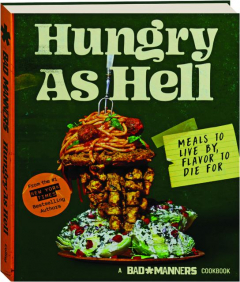 HUNGRY AS HELL: Meals to Live by, Flavor to Die For