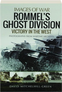 ROMMEL'S GHOST DIVISION: Dash to the Channel, 1940