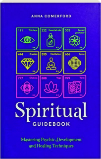 SPIRITUAL GUIDEBOOK: Mastering Psychic Development and Healing Techniques