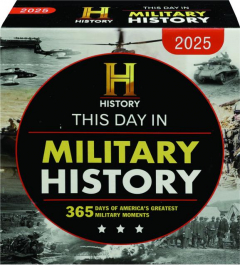 2025 THIS DAY IN MILITARY HISTORY CALENDAR