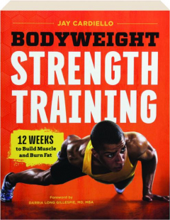 BODYWEIGHT STRENGTH TRAINING: 12 Weeks to Build Muscle and Burn Fat