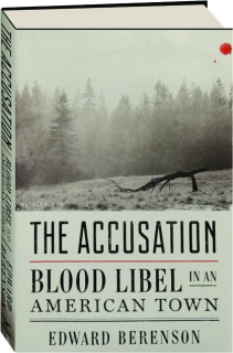 THE ACCUSATION: Blood Libel in an American Town