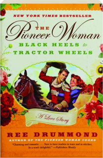 THE PIONEER WOMAN: Black Heels to Tractor Wheels