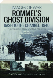 ROMMEL'S GHOST DIVISION: Dash to the Channel--1940