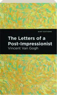 THE LETTERS OF A POST-IMPRESSIONIST