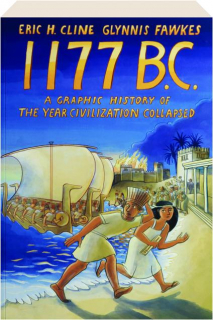 1177 B.C: A Graphic History of the Year Civilization Collapsed