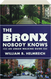 THE BRONX NOBODY KNOWS: An Urban Walking Guide