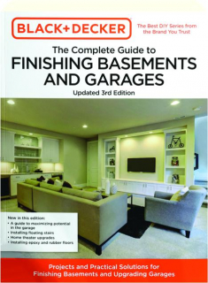 THE COMPLETE GUIDE TO FINISHING BASEMENTS AND GARAGES, 3RD EDITION: Black + Decker