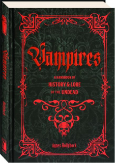 VAMPIRES: A Handbook of History & Lore of the Undead