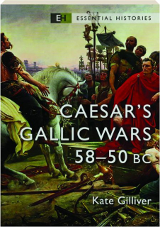 CAESAR'S GALLIC WARS 58-50 BC