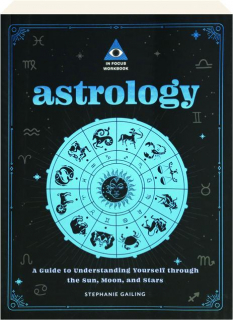 ASTROLOGY: A Guide to Understanding Yourself Through the Sun, Moon, and Stars