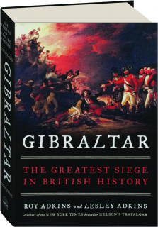 GIBRALTAR: The Greatest Siege in British History