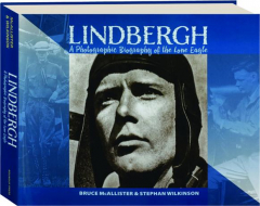 LINDBERGH: A Photographic Biography of the Lone Eagle