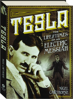 TESLA: The Life and Times of an Electric Messiah