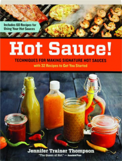 HOT SAUCE! Techniques for Making Signature Hot Sauces