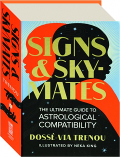 SIGNS & SKYMATES: The Ultimate Guide to Astrological Compatibility