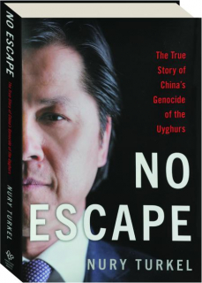 NO ESCAPE: The True Story of China's Genocide of the Uyghurs