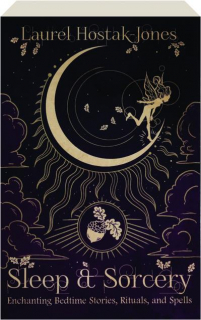 SLEEP & SORCERY: Enchanting Bedtime Stories, Rituals, and Spells