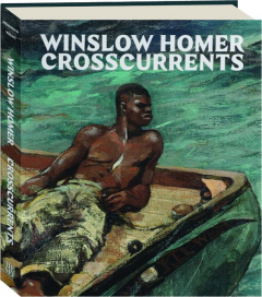 WINSLOW HOMER: Crosscurrents