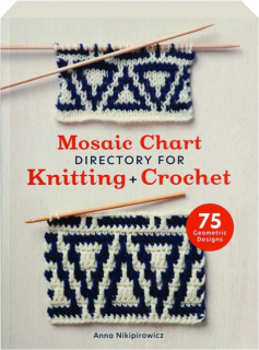 MOSAIC CHART DIRECTORY FOR KNITTING + CROCHET