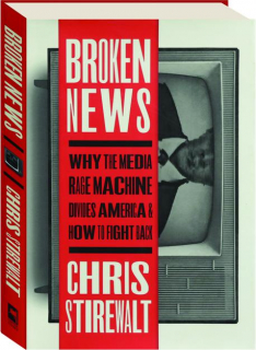 BROKEN NEWS: Why the Media Rage Machine Divides America & How to Fight Back