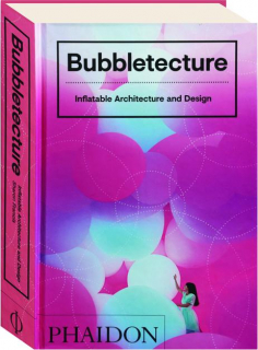 BUBBLETECTURE: Inflatable Architecture and Design