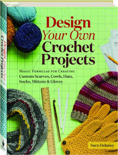 DESIGN YOUR OWN CROCHET PROJECTS