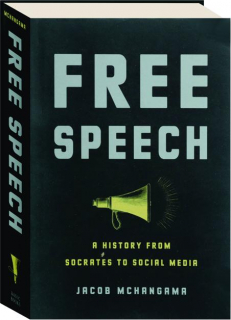 FREE SPEECH: A History from Socrates to Social Media