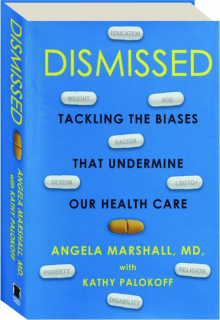 DISMISSED: Tackling the Biases That Undermine Our Health Care