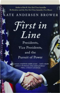 FIRST IN LINE: Presidents, Vice Presidents, and the Pursuit of Power